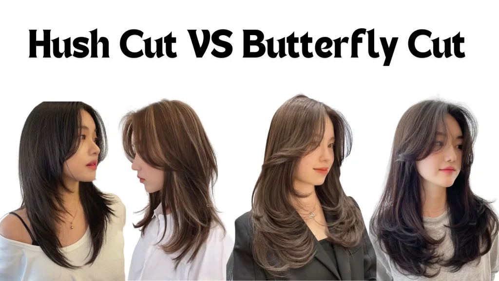 Hush Cut VS Butterfly Cut 